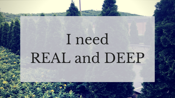 I Need Real and Deep